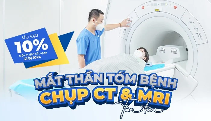 GIẢM 10% dịch vụ chụp CT, MRI