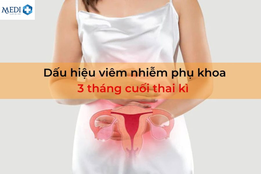 Dấu hiệu mẹ viêm phụ khoa 3 tháng cuối