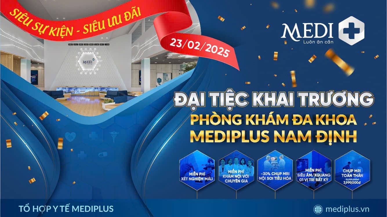 [Ưu đãi đặt biệt] KHAI TRƯƠNG Phòng khám Mediplus Nam Định